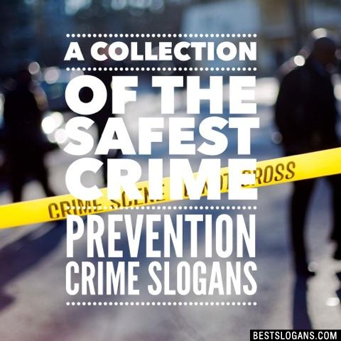 Catchy Crime Prevention Slogans, Taglines, Mottos, Business Names