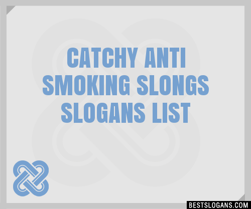 Catchy Anti Smoking Slongs Slogans Generator Phrases