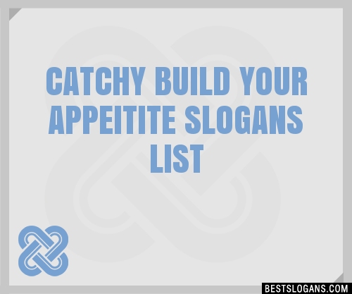 Catchy Build Your Appeitite Slogans Generator Phrases
