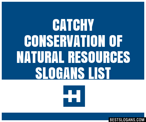 100 Catchy Conservation Of Natural Resources Slogans 2023 Generator