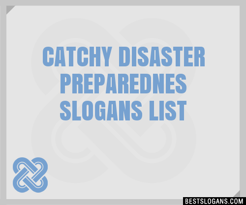 100 Catchy Disaster Preparednes Slogans 2023 Generator Phrases And Taglines 5087