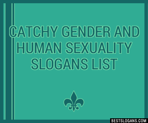 100 Catchy Gender And Human Sexuality Slogans 2024 Generator Phrases And Taglines
