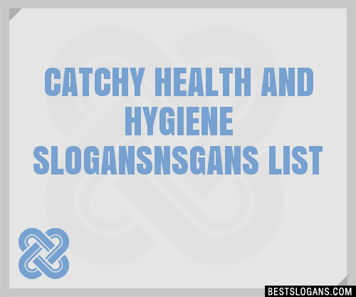 30+ Catchy Health And Hygiene Nsgans Slogans List, Taglines, Phrases