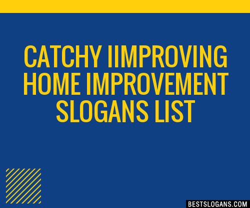 100 Catchy Iimproving Home Improvement Slogans 2024 Generator