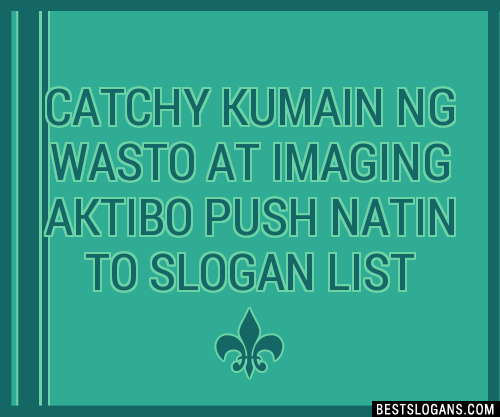 Catchy Kumain Ng Wasto At Imaging Aktibo Push Natin To Slogans