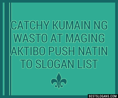 Catchy Kumain Ng Wasto At Maging Aktibo Push Natin To Slogans