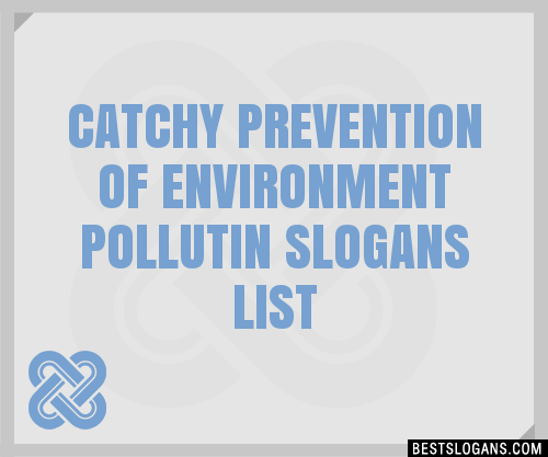 30+ Catchy Prevention Of Environment Pollutin Slogans List, Taglines