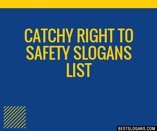 30 Catchy Right To Safety Slogans List Taglines Phrases And Names 2020 9841