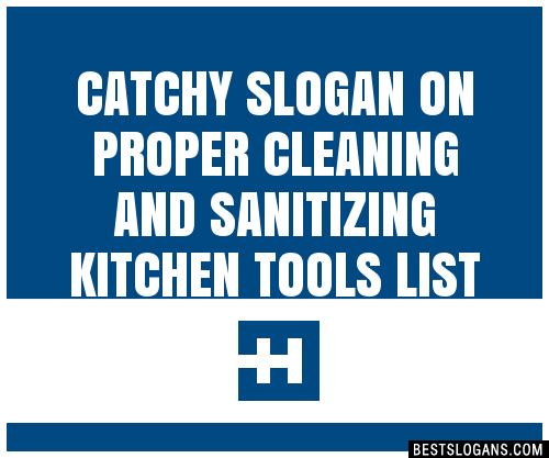 Catchy On Proper Cleaning And Sanitizing Kitchen Tools Slogans