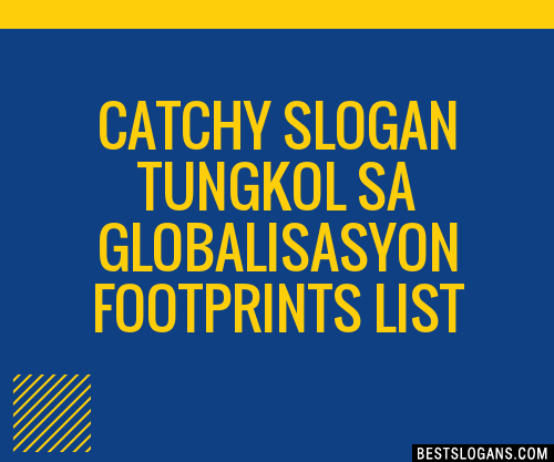 Catchy Tungkol Sa Globalisasyon Footprints Slogans List Phrases Hot