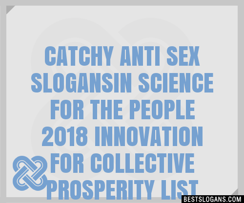 100 Catchy Anti Sex In Science For The People 2018 Innovation For Collective Prosperity Slogans 