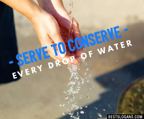 Serve to conserve every drop of water
