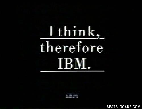 I think, therefore IBM.