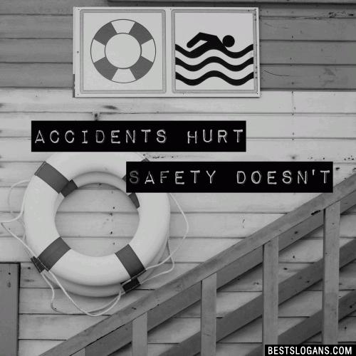 Accidents hurt, Safety doesnt.