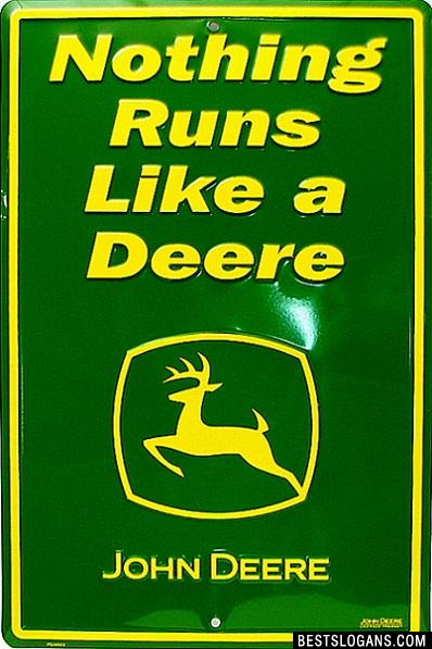 Nothing runs like a Deere.