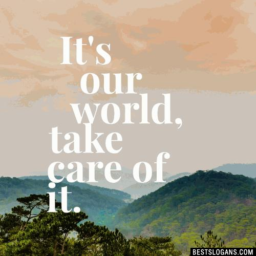 It's our world, take care of it
