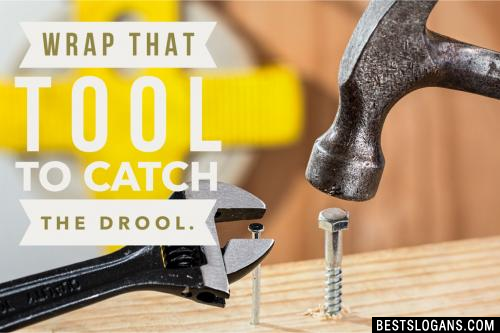 Wrap that tool to catch the drool.