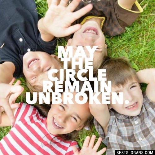 May the circle remain unbroken.