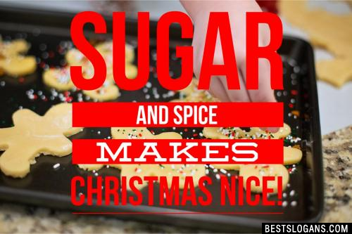 Sugar and spice makes Christmas nice!