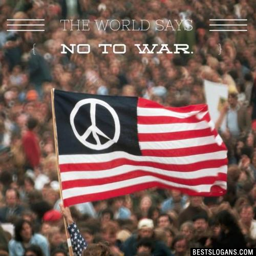 The World Says No To War.