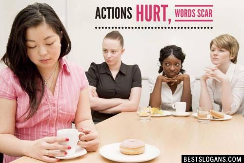 Actions hurt, Words scar
