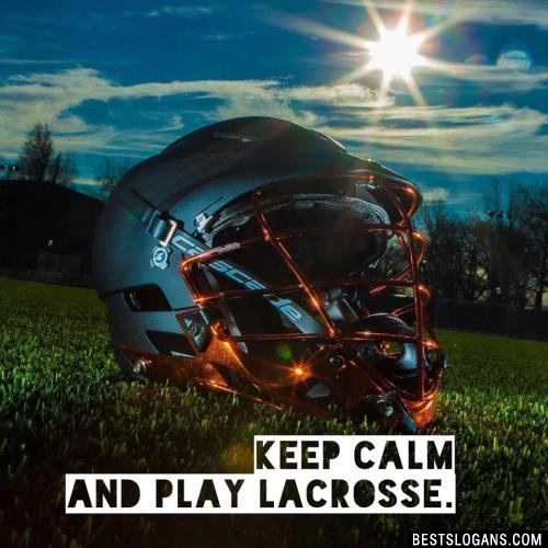 Keep Calm and Play Lacrosse.