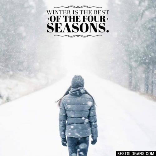 Winter is the best of the four seasons.