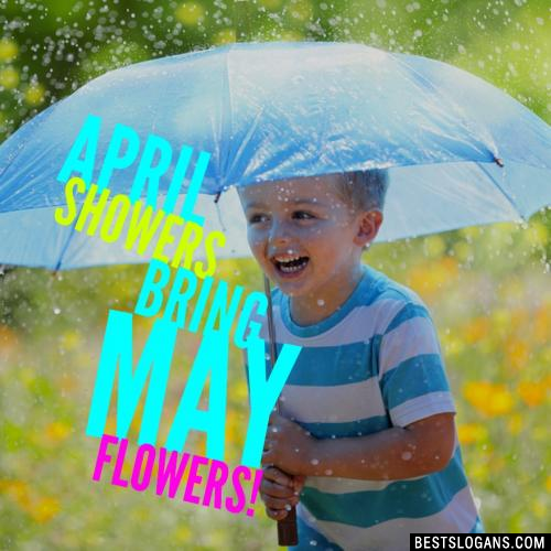 April showers bring May flowers!