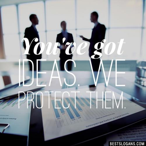 You've got ideas. We protect them.