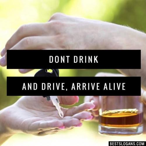 Dont Drink and Drive, Arrive Alive