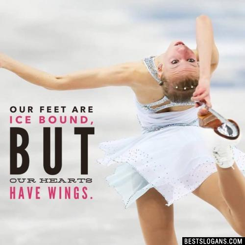 Our feet are ice bound, but our hearts have wings.