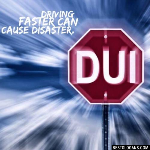 Driving faster can cause disaster.