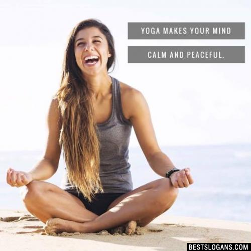 Yoga makes your mind calm and peaceful.