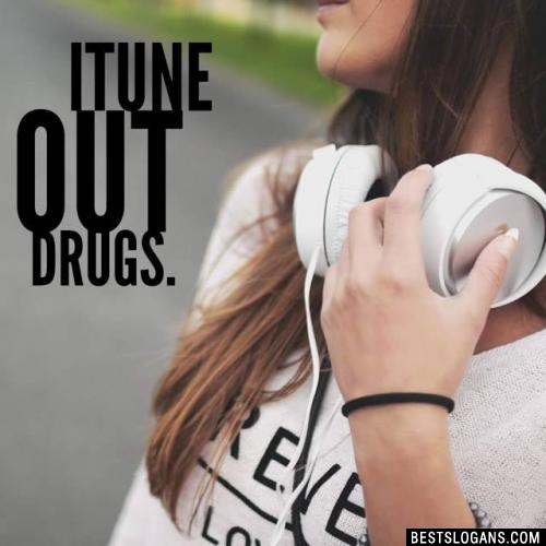 ITune out drugs.