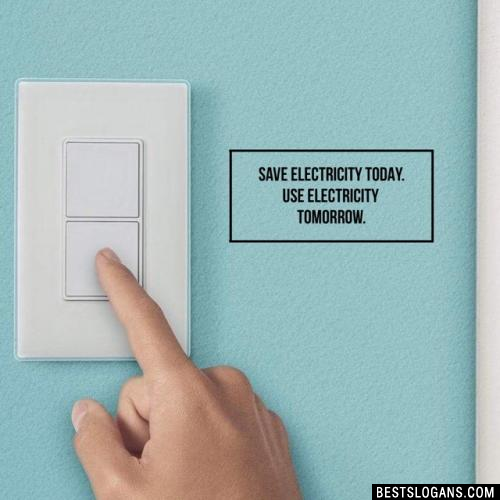 Save electricity today.  Use electricity tomorrow.