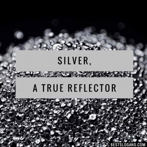 Silver, a true reflector