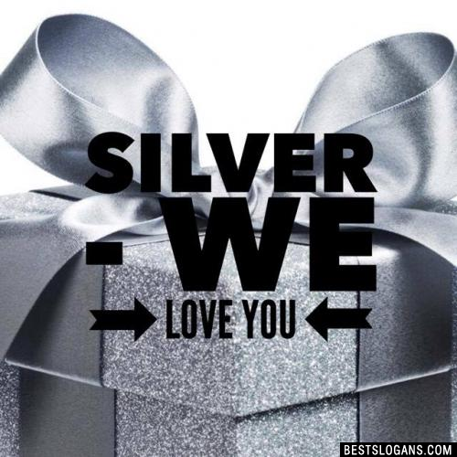 Silver - we love you