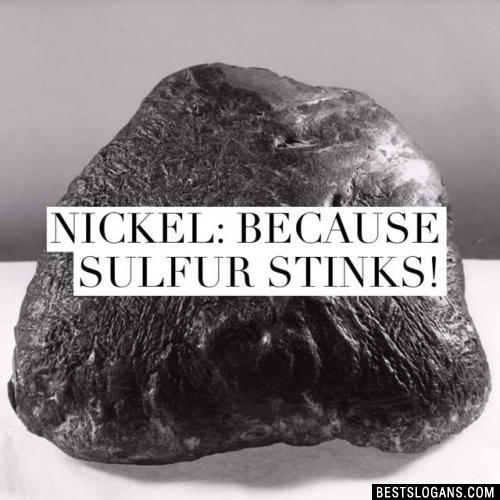 Nickel: because Sulfur stinks!