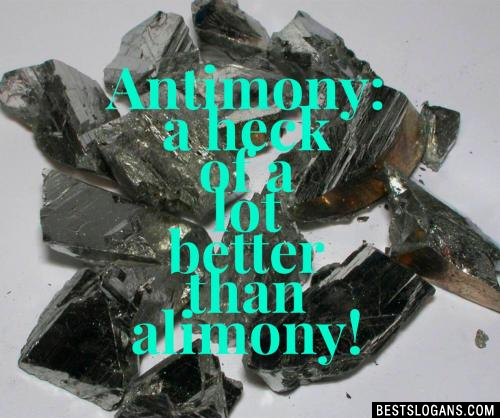 Antimony: A heck of a lot better than alimony