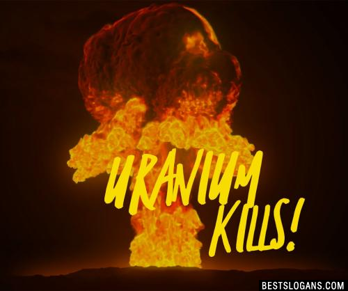 Uranium kills!