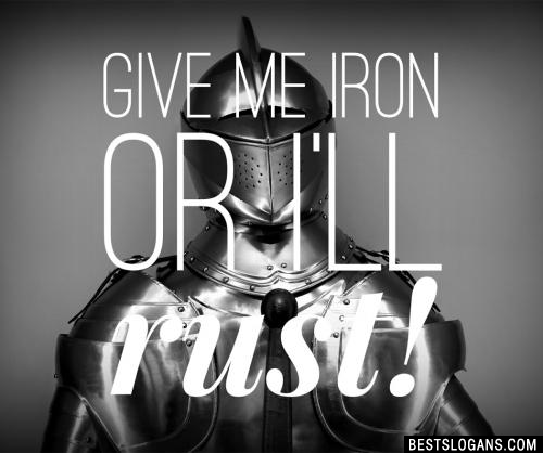 Give me iron or I'll rust!