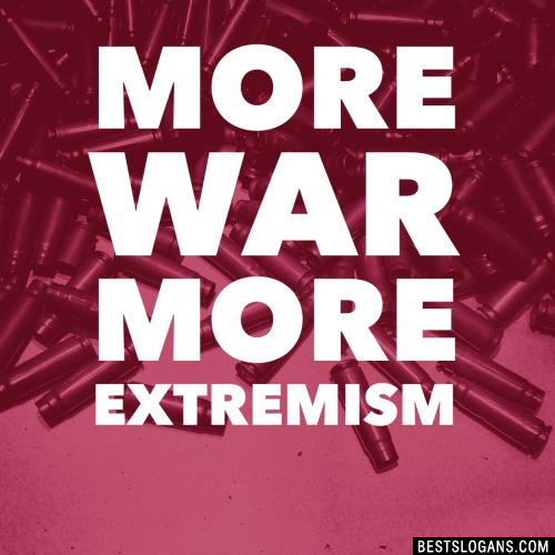 More war, More extremism