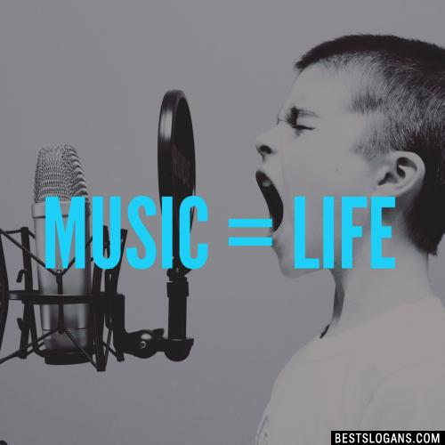 Music = Life.