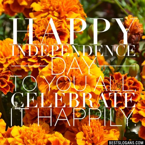 Happy Independence Day to you all, celebrate it happily.