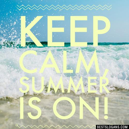 Keep calm, summer is on!