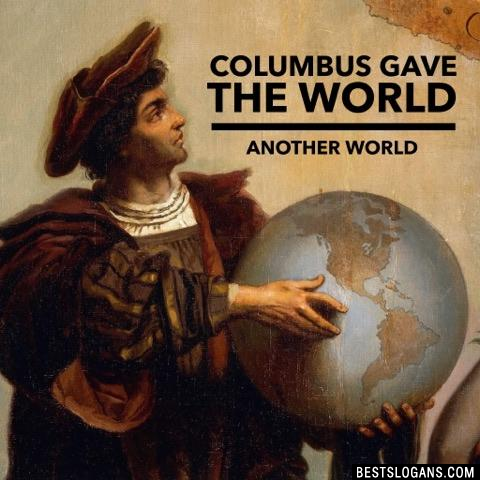 Columbus gave the world another world