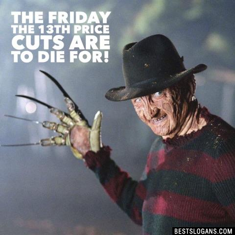 The Friday the 13th price cuts are to die for!