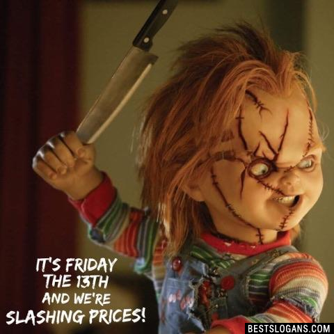 It's Friday the 13th and we're SLASHING prices!
