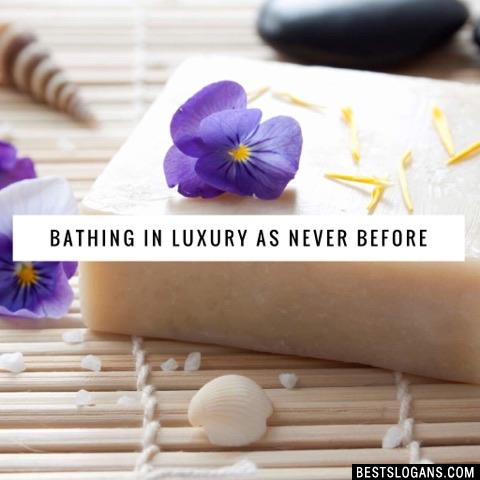 Bathing in luxury as never before