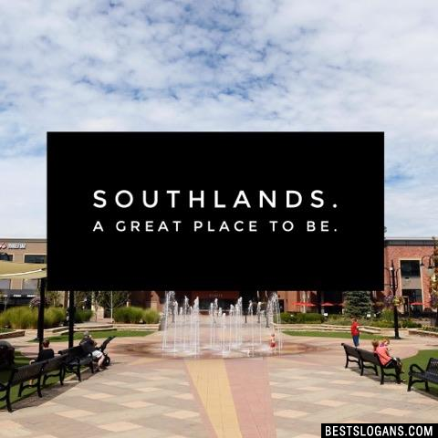 Southlands. A great place to be.